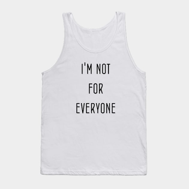 i'm not for everyone Tank Top by bisho2412